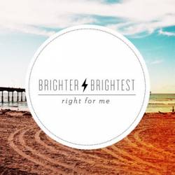 Brighter Brightest : Right For Me